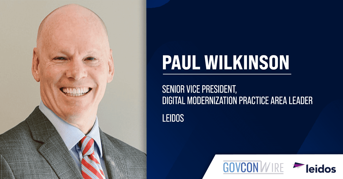 Paul Wilkinson. The Leidos SVP shared insights on how to create a more resilient and digitally advanced enterprise.