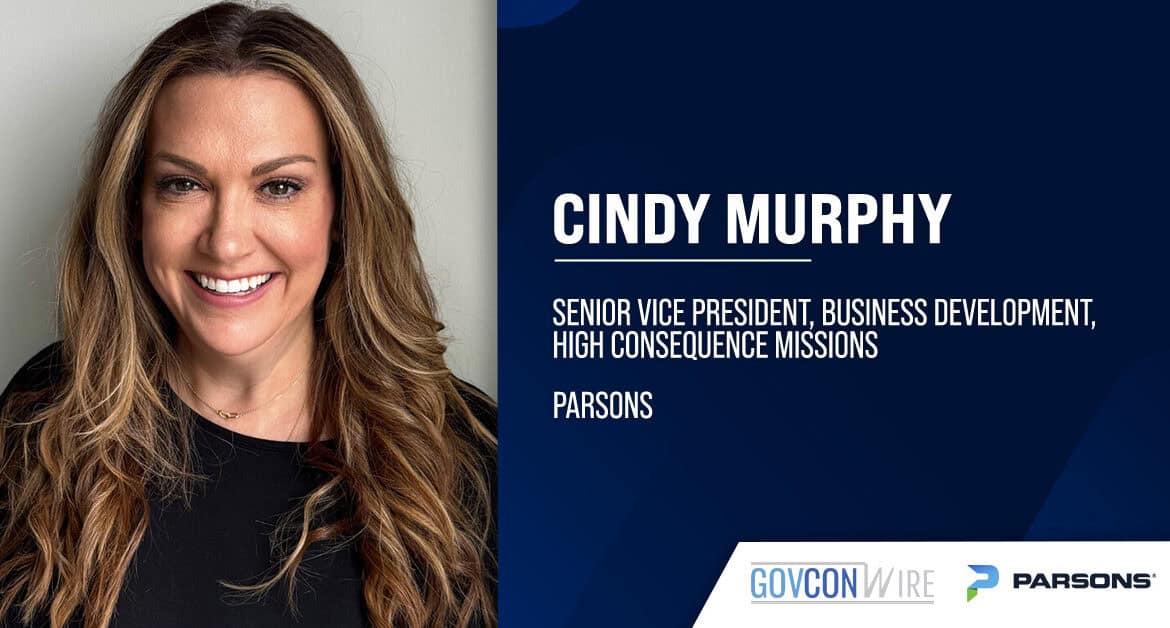 Cindy Murphy. The GovCon industry veteran joined Parsons as business development SVP for high consequence missions.