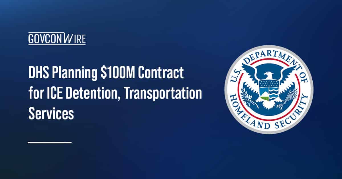 DHS Planning $100M Contract for ICE Detention, Transportation Services DHS logo. DHS is planning a $100M ICE contract for armed and unarmed detention and transport services in San Diego.