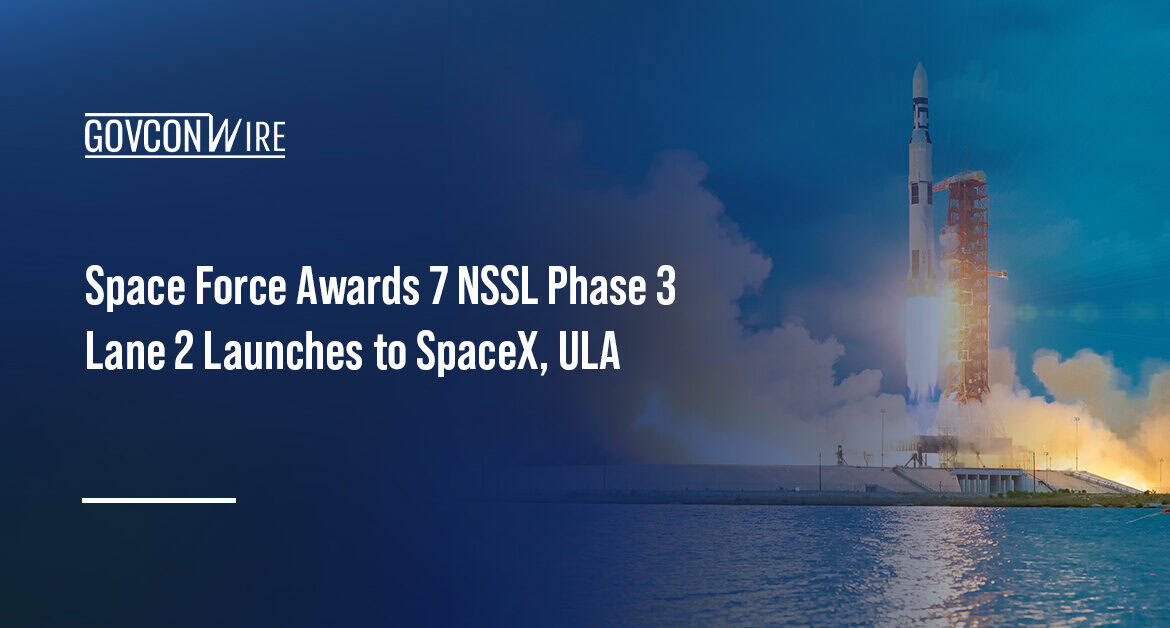Rocket launch. The Space Force selected SpaceX and ULA for the first seven launches under NSSL Phase 3 Lane 2 contracts.