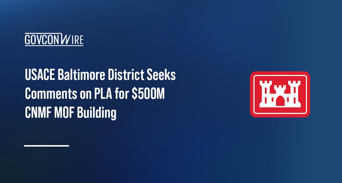 USACE logo. The U.S. Army Corps of Engineers – Baltimore District has requested comments on a PLA for the CNMF MOF building.
