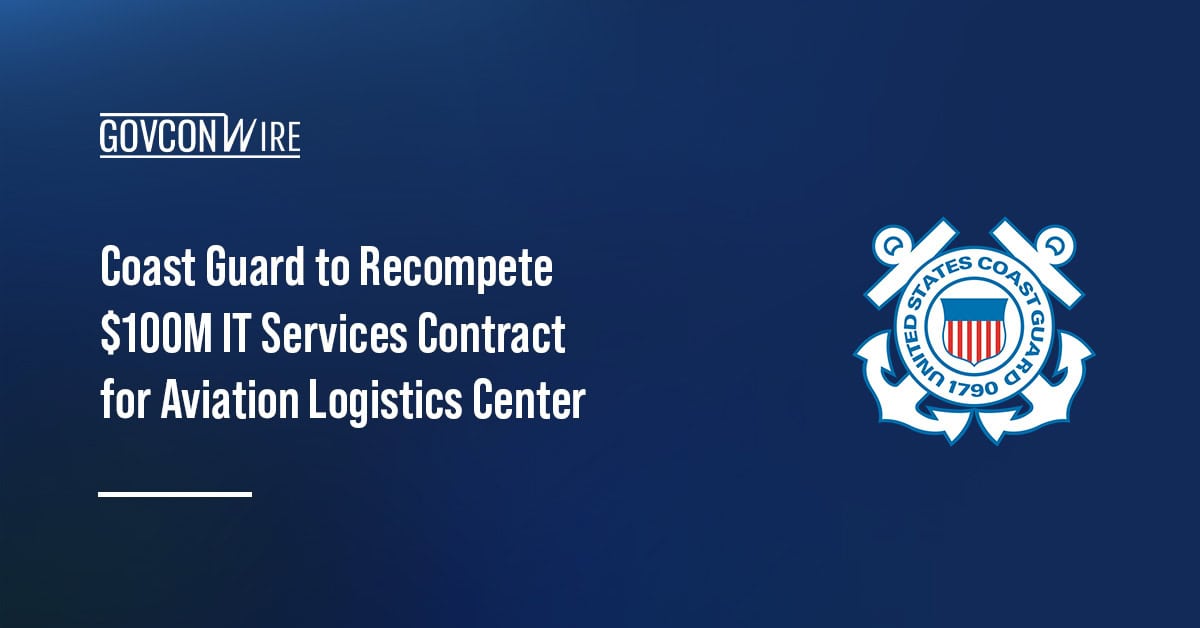 Coast Guard to Recompete $100M IT Services Contract for Aviation Logistics Center